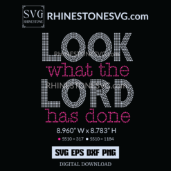Look What The Lord Has Done Bling SVG Design, Rhinestone Templates for Cricut